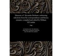 Memoirs of Alexander Bethune embracing selections from his correspondence and literary remains compiled and edited by William MCombie - Alexander Bethune Alexander BethuneAlexander Bethune (Auteur)