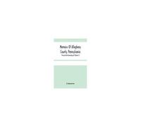 Memoirs Of Allegheny County, Pennsylvania; Personal And Genealogical (Volume I)