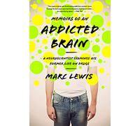 Memoirs of an Addicted Brain Marc Lewis Marc Lewis (Auteur)