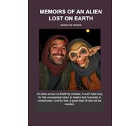 MEMOIRS OF AN ALIEN LOST ON EARTH