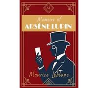 Memoirs of Arsène Lupin: Classic French Crime, Mystery & Thriller Adventures of a Gentleman Thief by Maurice Leblanc - English Translation HARDCOVER
