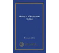 Memoirs of Benvenuto Cellini
