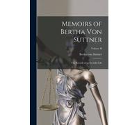 Memoirs Of Bertha Von Suttner: The Records Of An Eventful Life; Volume Ii