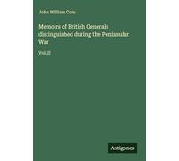 Memoirs of British Generals distinguished during the Peninsular War: Vol. II