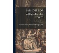 Memoirs Of Charles Lee Lewes: Containing Anecdotes, Historical And Biographical, Of The English And