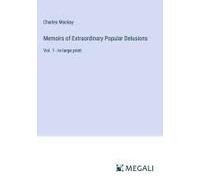 Memoirs Of Extraordinary Popular Delusions