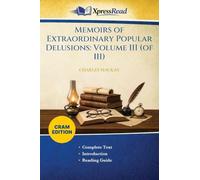 Memoirs of Extraordinary Popular Delusions: Volume III (of III) (Cram Edition)