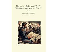 Memoirs of General W. T. Sherman, Volume II., Part 3