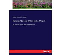 Memoirs Of Governor William Smith, Of Virginia
