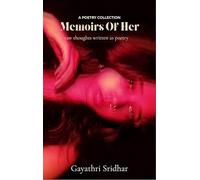 Memoirs of Her - raw thoughts, written as poetry