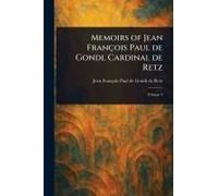 Memoirs Of Jean François Paul De Gondi, Cardinal De Retz