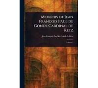 Memoirs Of Jean François Paul De Gondi, Cardinal De Retz