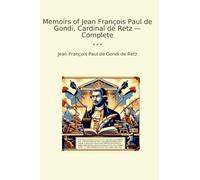 Memoirs of Jean François Paul de Gondi, Cardinal de Retz - Complete