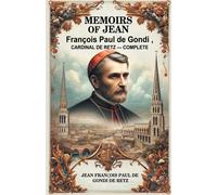 Memoirs Of Jean Francois Paul De Gondi, Cardinal De Retz - Complete