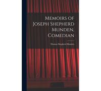 Memoirs Of Joseph Shepherd Munden, Comedian