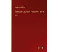 Memoirs of Lieutenant Joseph René Bellot: Vol. I