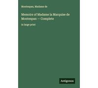Memoirs of Madame la Marquise de Montespan - Complete: in large print