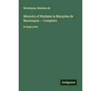 Memoirs of Madame la Marquise de Montespan - Complete: in large print