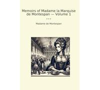 Memoirs of Madame la Marquise de Montespan - Volume 1