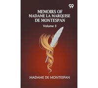 Memoirs Of Madame La Marquise De Montespan: Volume 3