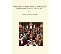 Memoirs of Madame la Marquise de Montespan - Volume 5