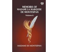Memoirs Of Madame La Marquise De Montespan: Volume 6