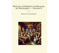 Memoirs of Madame la Marquise de Montespan - Volume 6