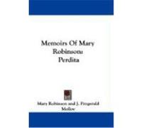 Memoirs of Mary Robinson: Perdita Robinson, Mary (Auteur)