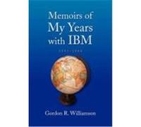 Memoirs of My Years with IBM: 1951-1986 Williamson, Gordon R. (Auteur)