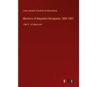 Memoirs Of Napoleon Bonaparte; 1805-1807