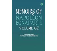 Memoirs of Napoleon Bonaparte -- Volume 02