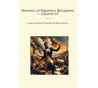 Memoirs of Napoleon Bonaparte - Volume 07