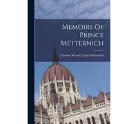 Memoirs Of Prince Metternich