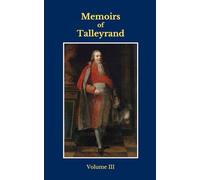Memoirs of Talleyrand: Volume III