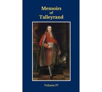 Memoirs of Talleyrand: Volume IV