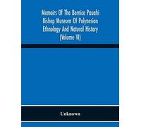 Memoirs Of The Bernice Pauahi Bishop Museum Of Polynesian Ethnology And Natural History (Volume Vi)
