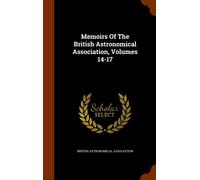 Memoirs Of The British Astronomical Association, Volumes 14-17