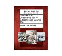 Memoirs Of The Confederate War For Independence. Volume 1 Of 2