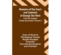 Memoirs Of The Court And Cabinets Of George The Third; From The Original Family Documents, Volume 2