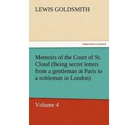 Memoirs Of The Court Of St. Cloud (Being Secret Letters From A Gentleman At Paris To A Nobleman In London) - Volume 4