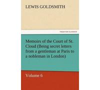 Memoirs Of The Court Of St. Cloud (Being Secret Letters From A Gentleman At Paris To A Nobleman In London) - Volume 6