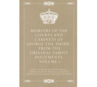 Memoirs of the Courts and Cabinets of George the Third : From the Original Family Documents, Volume 1