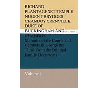 Memoirs Of The Courts And Cabinets Of George The Third From The Original Family Documents, Volume 1