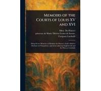 Memoirs of the Courts of Louis XV and XVI