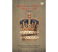 Memoirs Of The Courts Of Louis XV And XVI: Volume 3