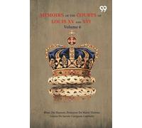Memoirs Of The Courts Of Louis XV And XVI: Volume 6