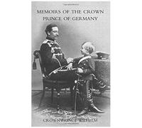 Memoirs Of The Crown Prince Of Germany