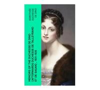 Memoirs of the Duchesse de Dino (Afterwards Duchesse de Talleyrand et de Sagan) , 1831-1835