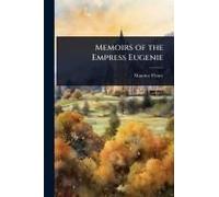 Memoirs Of The Empress Eugenie