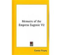 Memoirs of the Empress Eugenie Comte Fleury (Auteur)